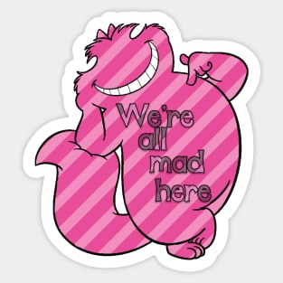 cheshire cat we're all mad here Sticker